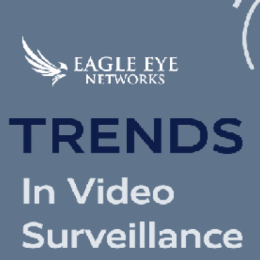 Eagle Eye Networks forecasts key video surveillance trends for 2022