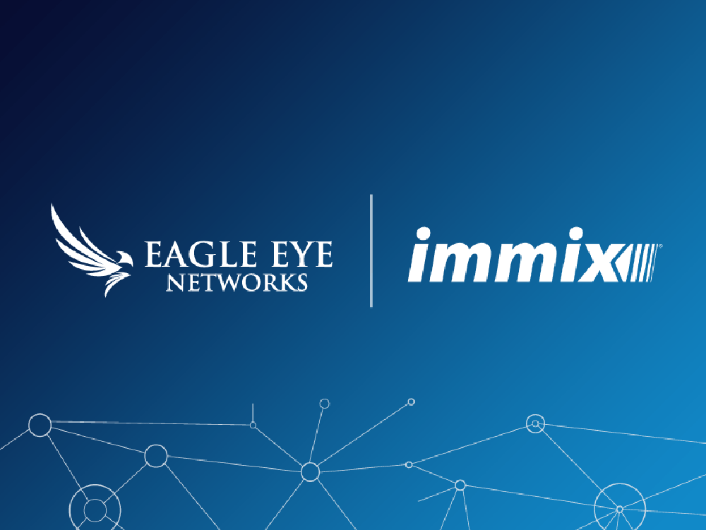 Eagle Eye Networks announces technology integration enhancement with Immix 